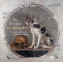The Mosaics of Alexandria : Pavements of Greek and Roman Egypt - Book
