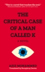 The Critical Case of a Man Called K : A Novel - eBook
