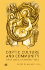 Coptic Culture and Community : Daily Lives, Changing Times - Book