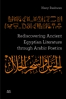 Rediscovering Ancient Egyptian Literature Through Arabic Poetics - Book