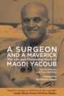 A Surgeon and a Maverick : The Life and Pioneering Work of Magdi Yacoub - Book