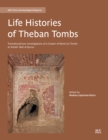 Life Histories of Theban Tombs : Transdisciplinary Investigations of a Cluster of Rock-cut Tombs at Sheikh 'Abd al-Qurna - eBook