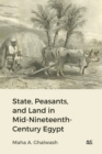 State, Peasants, and Land in Mid-Nineteenth-Century Egypt - Book