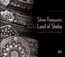 Silver Treasures from the Land of Sheba : Regional Yemeni Jewelry - eBook