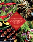 My Egyptian Grandmother's Kitchen : Traditional Dishes Sweet and Savory - eBook