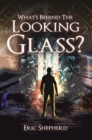 What's Behind the Looking Glass? - eBook