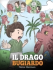Il drago bugiardo : (Teach Your Dragon To Stop Lying) Un libro sui draghi per insegnare ai bambini a NON mentire. Una simpatica storia per bambini, per educarli all'onest? e insegnare loro a dire la v - Book