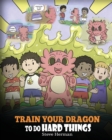 Train Your Dragon to Do Hard Things - Book