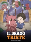 Il drago triste : (The Sad Dragon) Una simpatica storia per bambini, per aiutarli a comprendere la perdita di una persona cara, e insegnare loro ad affrontare questi momenti difficili. - Book