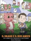 Il drago e il suo amico : (Dragon and His Friend) Un libro sui draghi e l'autismo. Una simpatica storia per bambini, per spiegare loro le basi dell'autismo. - Book