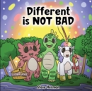 Different is NOT Bad : A Dinosaur's Story About Unity, Diversity and Friendship. - Book