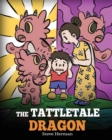 The Tattletale Dragon : A Story About Tattling and Telling - Book