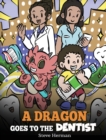 A Dragon Goes to the Dentist : A Children's Story About Dental Visit - Book