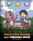 Teach Your Dragon About Personal Space : A Story About Personal Space and Boundaries - Book