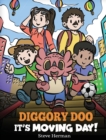 Diggory Doo, It's Moving Day! : A Story about Moving to a New Home, Making New Friends and Going to a New School - Book