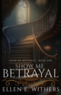 Show Me Betrayal - Book