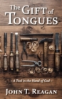 The Gift of Tongues : A Tool in the Hand of God - Book
