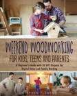Weekend Woodworking For Kids, Teens and Parents : A Beginner's Guide with 20 DIY Projects for Digital Detox and Family Bonding - Book