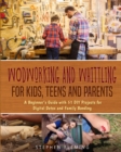 Woodworking and Whittling for Kids, Teens and Parents - Book