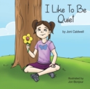 I Like To Be Quiet - Book
