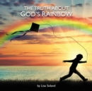 The Truth About God's Rainbow - Book