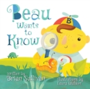 Beau Wants to Know -- (Children's Picture Book, Whimsical, Imaginative, Beautiful Illustrations, Stories in Verse) - Book