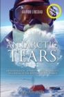 Antarctic Tears (LARGE PRINT) : Determination, Adversity, and the Pursuit of a Dream at the Bottom of the World - Book