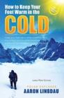 How to Keep Your Feet Warm in the Cold (LARGE PRINT) : Keep your feet warm in the toughest locations on Earth - Book