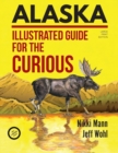 Alaska (LARGE PRINT) : Illustrated Guide for the Curious - Book