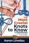 The Most Crucial Knots to Know : Beginner Step-by-Step Guide How to Tie 40+ Knots for Camping, Survival, and Preppers - Book