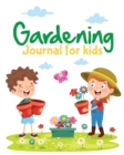Gardening Journal For Kids : Hydroponic Organic Summer Time Container Seeding Planting Fruits and Vegetables Wish List Gardening Gifts For Kids Perfect For New Gardener - Book