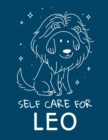 Self Care For Leo : For Adults For Autism Moms For Nurses Moms Teachers Teens Women With Prompts Day and Night Self Love Gift - Book