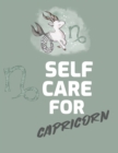 Self Care For Capricorn : For Adults For Autism Moms For Nurses Moms Teachers Teens Women With Prompts Day and Night Self Love Gift - Book