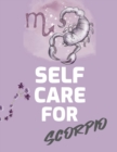 Self Care For Scorpio : For Adults For Autism Moms For Nurses Moms Teachers Teens Women With Prompts Day and Night Self Love Gift - Book
