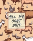 All My Goat Shit : Farm Management Log Book 4-H and FFA Projects Beef Calving Book Breeder Owner Goat Index Business Accountability Raising Dairy Goats - Book