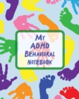 My ADHD Behavioral Notebook : Attention Deficit Hyperactivity Disorder Children Record and Track Impulsivity - Book