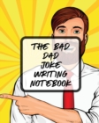 The Bad Dad Joke Writing Notebook : Creative Writing Stand Up Comedy Humor Entertainment - Book