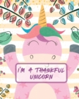 I'm A Thankful Unicorn : Teach Mindfulness Children's Happiness Notebook Sketch and Doodle Too - Book