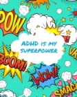 ADHD Is My Superpower : Attention Deficit Hyperactivity Disorder Children Record and Track Impulsivity - Book