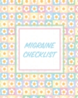 Migraine Checklist : Headache Log Book Chronic Pain Record Triggers Symptom Management - Book