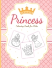 Princess Coloring Book For Kids : For Girls Ages 3-9 Toddlers Activity Set Crafts and Games - Book