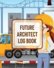 Future Architect Log Book : For Girls Design Phase Builder Kitsch Play With Map Out - Book
