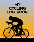 My Cycling Log Book : Bike Ride Touring Mountain Biking - Book