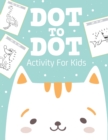 Dot To Dot Activity For Kids : 50 Animals Workbook Ages 4-8 Activity Early Learning Basic Concepts Juvenile - Book