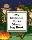 My National Parks Stamp Log Book : Outdoor Adventure Travel Journal Passport Stamps Log Activity Book - Book