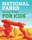 National Park Stamps Book For Kids : Outdoor Adventure Travel Journal Passport Stamps Log Activity Book - Book