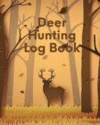 Deer Hunting Log Book : Favorite Pastime Crossbow Archery Activity Sports - Book