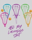 All My Lacrosse Shit : For Players and Coaches Outdoors Team Sport - Book