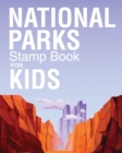 National Parks Stamp Book For Kids : Outdoor Adventure Travel Journal Passport Stamps Log Activity Book - Book