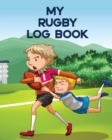 My Rugby Log Book : Outdoor Sports For Kids - Coach Team Training - League Players - Book